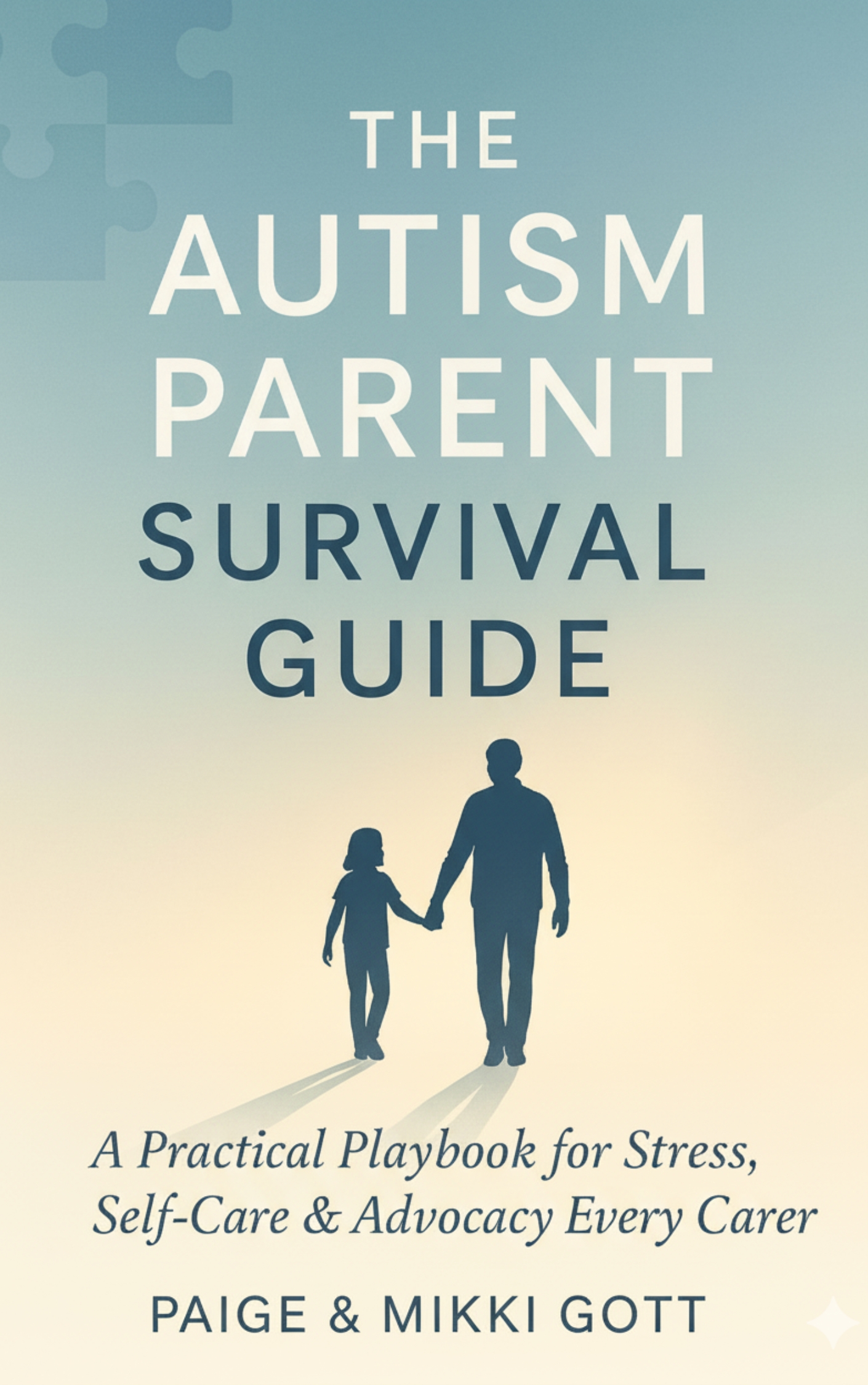 The Autism Parent Survival Guide by Paige & Mikki Gott